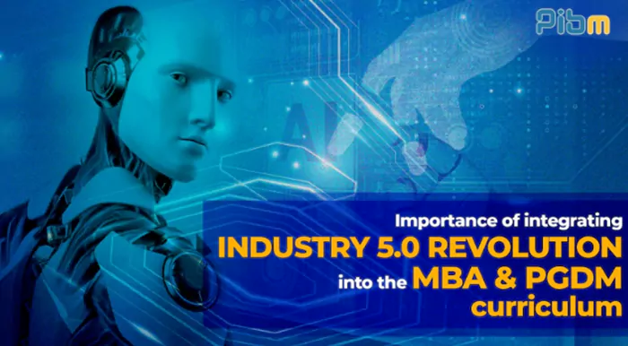 Importance of integrating Industry 5.0 revolution into the MBA & PGDM curriculum