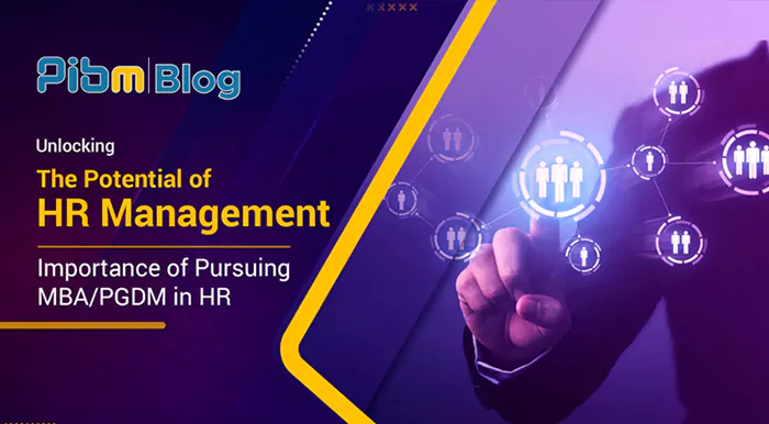 Unlocking the Potential of HR Management: Importance of Pursuing MBA/PGDM in HR